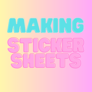 A Step by Step Guide to Making Sticker Sheets